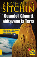 Copertina  Quando i giganti abitavano la Terra : dei, semi-dei e DNA alieno: l'anello mancante dell'evoluzione umana