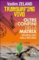 Copertina  Transurfing vivo : oltre i confini della matrix : risvegliati dall'incubo