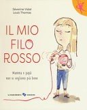 Copertina  Il mio filo rosso : mamma e papà non si vogliono più bene