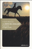 Copertina  La libertà del cavalcare : piccolo trattato sul viaggio a cavallo