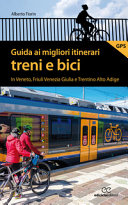 Copertina  Guida ai migliori itinerari treni e bici in Veneto, Friuli Venezia Giulia e Trentino Alto Adige