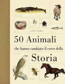 Copertina  50 animali che hanno cambiato il corso della storia