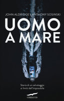 Copertina  Uomo a mare : [storia di un salvataggio ai limiti dell'impossibile]