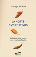 Copertina  La notte non fa paura : riflessioni sulla morte come parte della vita