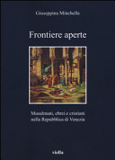 Copertina  Frontiere aperte : musulmani, ebrei e cristiani nella Repubblica di Venezia (17. secolo)