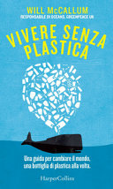 Copertina  Vivere senza plastica : [una guida per cambiare il mondo, una bottiglia alla volta]