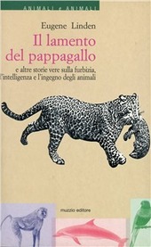 Copertina  Il lamento del pappagallo e altre storie vere sulla furbizia, l'intelligenza e l'ingegno degli animali