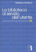 Copertina  La biblioteca al servizio dell'utente : customer satisfaction e strategie di management