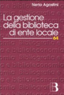 Copertina  La gestione della biblioteca di ente locale : normativa, amministrazione, servizi, risorse umane, professionalità