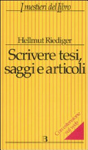 Copertina  Scrivere tesi, saggi e articoli : come documentarsi, preparare e organizzare un testo nell'epoca di internet