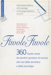 Copertina  Favole favole : 360 favole create da bambini portatori di tumore alla luce della semiotica e della psicologia
