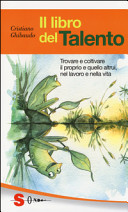 Copertina  Il libro del talento : trovare e coltivare il proprio e quello altrui, nel lavoro e nella vita