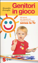 Copertina  Genitori in gioco : 300 attività per crescere con i bambini da 0 a 8 anni, senza la tv
