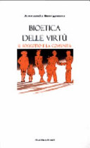 Copertina  Bioetica delle virtù : il soggetto e la comunità