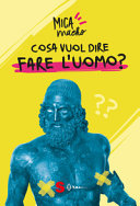 Copertina  Cosa vuol dire fare l'uomo?