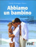 Copertina  Abbiamo un bambino : [il bambino dalla nascita ai tre anni : la guida pratica e completa per i nuovi genitori]