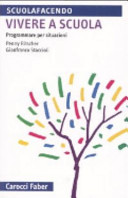 Copertina  Vivere a scuola : programmare per situazioni