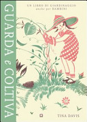 Copertina  Guarda e coltiva : un libro di giardinaggio anche per bambini