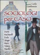 Copertina  Sociologi per caso : Dante, Machiavelli, Evola, Junger, Mann, Tolstoj, Pasolini