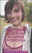 Copertina  Come sedurre la cattolica sul cammino di Compostela