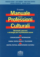 Copertina  Il nuovo manuale delle professioni culturali : strumenti, percorsi e strategie per le professioni nuove