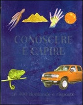 Copertina  Conoscere e capire : in 400 domande e risposte