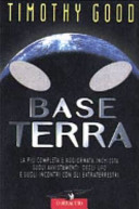 Copertina  Base terra : la più completa e aggiornata inchiesta sugli avvistamenti degli Ufo e sugli incontri con gli extraterrestri
