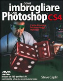 Copertina  Come imbrogliare con Photoshop CS4 : l'arte di creare fotomontaggi realistici