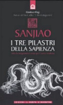 Copertina  Sanjiao : i tre pilastri della sapienza : antichi insegnamenti cinesi per l'uomo moderno