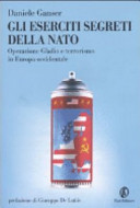 Copertina  Gli eserciti segreti della Nato : operazione Gladio e terrorismo in Europa occidentale