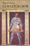 Copertina  La scultura di sé : per una morale estetica
