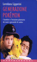Copertina  Generazione Pokémon : i bambini e l'invasione planetaria dei nuovi giocattoli di ruolo