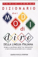 Copertina  Dizionario dei modi di dire della lingua italiana : origine e significato delle frasi ideomatiche e delle forme proverbiali rare e comuni