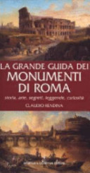 Copertina  La grande guida dei monumenti di Roma : storia, arte, segreti, leggende, curiosità
