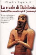 Copertina  La rivale di Babilonia : storia di Esnunna un potente regno che sfido Hammurabi