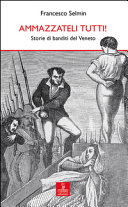 Copertina  Ammazzateli tutti! : storie di banditi del Veneto