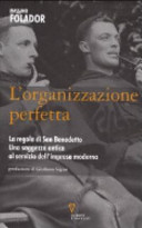 Copertina  L'organizzazione perfetta : la Regola di san Benedetto, una saggezza antica al servizio dell'impresa moderna