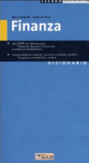 Copertina  Finanza : dizionario : oltre 400 voci del linguaggio finanziario, bancario, assicurativo, economico e amministrativo