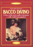 Copertina  Bacco DiVino : il vino nella storia nella letteratura e nelle tradizioni popolari