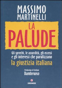Copertina  La palude : gli sprechi, le assurdita, gli eccessi e gli interessi che paralizzano la giustizia italiana