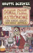 Copertina  Chimici, fisici, astronomi e altri sciroccati scienziati