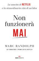 Copertina  Non funzionerà mai : la nascita di Netflix e la straordinaria vita di un'idea