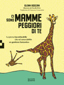 Copertina  Ci sono mamme peggiori di te : la prova inconfutabile che sei senza dubbio un genitore fantastico
