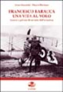 Copertina  Francesco Baracca : una vita al volo : guerra e privato di un mito dell'aviazione
