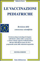 Copertina  Le vaccinazioni pediatriche : revisione delle conoscenze scientifiche, un farmacologo- tossicologo fa il punto sull'obiettivo ultimo delle vaccinazioni e sul loro attuale rapporto rischio/beneficio alla luce dell'odierno tenore di vita e proponendo anche delle soluzioni terapeutiche