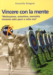 Copertina  Vincere con la mente : motivazioni, autostima, mentalita vincente nello sport e nella vita