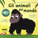 Copertina  Gli animali del mondo : 5 materiali da toccare, 5 suoni da ascoltare