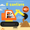 Copertina  Il cantiere : 5 materiali da toccare, 5 suoni da ascoltare