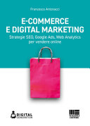 Copertina  e-Commerce e digital marketing : strategie SEO, Google Ads, Web Analytics per vendere online