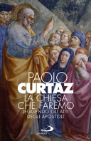 Copertina  La Chiesa che faremo : leggendo gli Atti degli apostoli